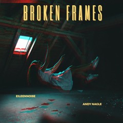 Broken Frames (feat. Andy Nagle)