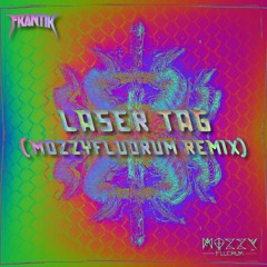 Frantik - Laser Tag (MozzyFluorum Remix)