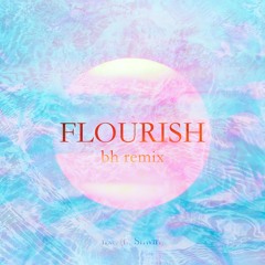Flourish (feat. Shwirl) [bh Remix]