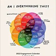 Books⚡️Download❤️ Am I Overthinking This? 2022 Engagement Calendar Full Audiobook
