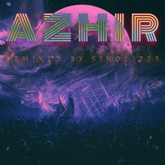 Azhir ( Sinolizer Remix )