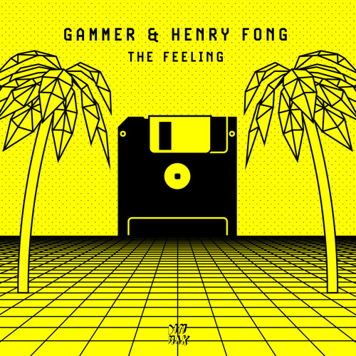 GAMMER & HENRY FONG - THE FEELING