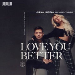 Julian Jordan (feat. Kimberly Fransens) - Love You Better (Wallace Mays Bootleg)