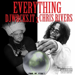 EVERYTHING - DJWRCKS.IT X CHRIS RIVERS #FYSO™