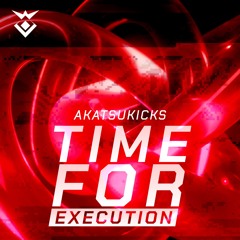 Akatsukicks - Time For Execution