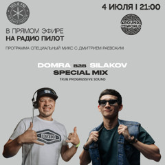 SILAKOV b2b DOMRA - PilotFM 100.4 Special Mix 2025-07-04