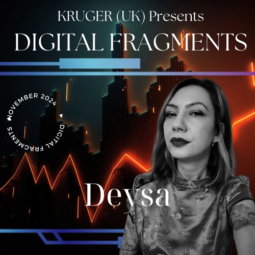 Digital Fragments Ep. 067 - Deysa Guest Mix | Deysa