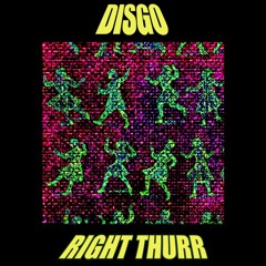 DISGO - RIGHT THURR
