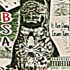 BSA (Brainsick Anthem) [Remix] [ft. Ken Dawg, Insane Xane] [prod. Kalikoholik]
