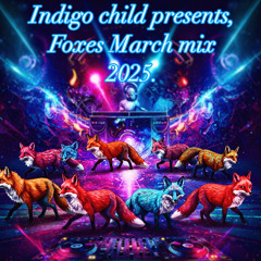 Indigo child presents, Foxes March House mix.