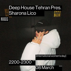 Noods Radio x Deep House Tehran - Sharona Lico [International Women's Day]