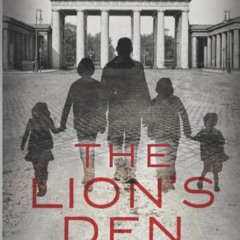 Download PDF The Lion's Den A Family Drama in Hitler's Berlin in the 1930's (The Lion's Den Series)