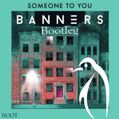 BANNERS - Someone To You (Noot Bootleg)[Free DL]
