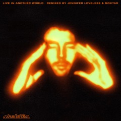Live In Another World (Jennifer Loveless Endless Arvo Mix)