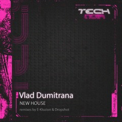 Vlad Dumitrana - New House (E - Klozion Remix)