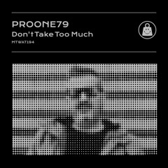 ProOne79 - Dont Take Too Much