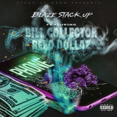 Blaze Stack Up x Reed Dollaz x Bill Collector - PHONE prod by Tommy Franco