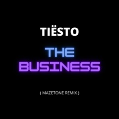 [FREE DOWNLOAD] Tiësto - The Business (Mazetone Remix)
