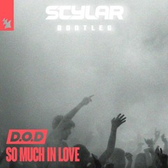 D.O.D - So Much In Love Stylar B(ootleg) ** FREE RELEASE **