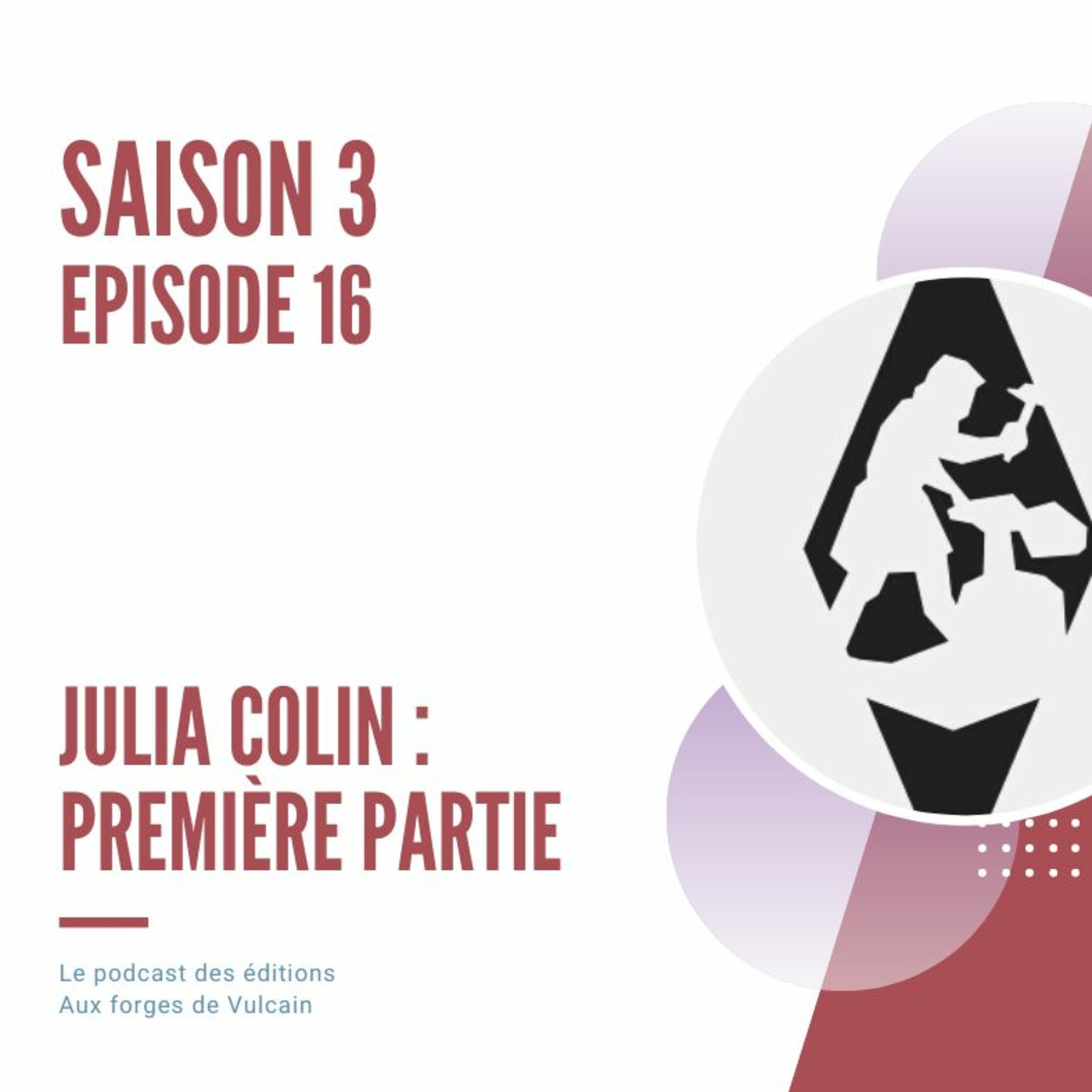 S03EP16 - Julia Colin Nous Parle De AVANT LA FORÊT - Partie 1