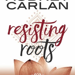 [DOWNLOAD] Resisting Roots (Lotus House Book 1)