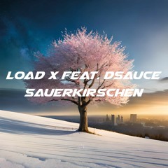 Load X Feat. dSauce - Sauerkirschen