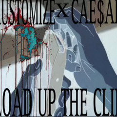 LOAD UP THE CLIP (Prod. CAE$AR & KUSTOMIZE)