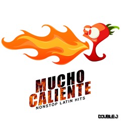 Mucho Caliente - @its_DoubleJ - Non Stop Latin Hits