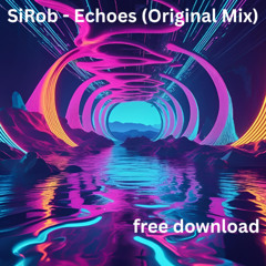 SiRob - Echoes (Original Mix) free Download