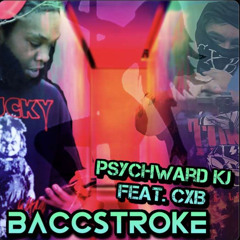 Psychward KJ ft CXB Baccstroke