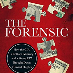 [Read] PDF 📭 The Forensic: How the CIA, a Brilliant Attorney and a Young CPA Brought