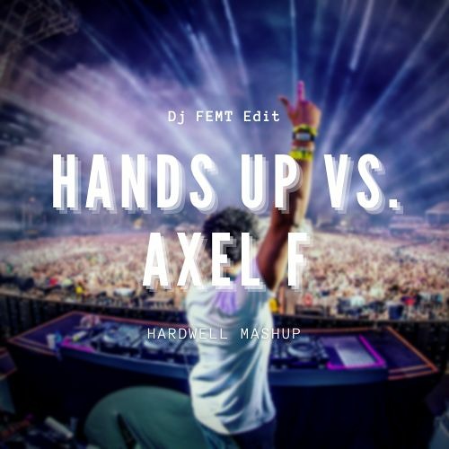 Hands Up vs. Axel F (Hardwell & W&W Mashup)