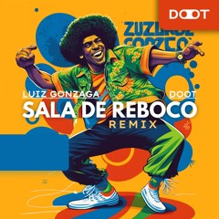Luiz Gonzaga, DooT - Sala De Reboco (DooT Remix)