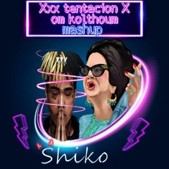 Faat El Maad | Om Kolthoum X xxxtentacion | Mashup | ShikoO |فات الميعاد ام كلثوم وتينتاسيون