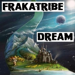 FRAKATRIBE - DREAM