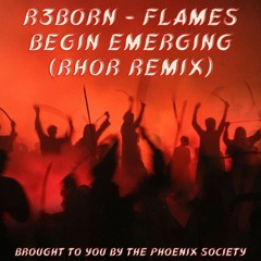 R3BORN - Flames Begin Emerging (RHoR Remix).mp3