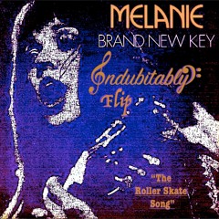 Melanie- Brand New Key (Indubitably Flip)