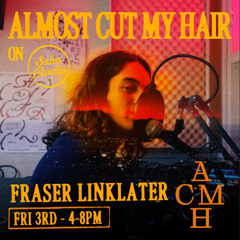 Soho Radio - Almost Cut My Hair with Fraser Linklater 03.01.25