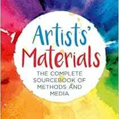 [READ] EPUB 💓 Artists' Materials: The Complete Source book of Methods and Media by E