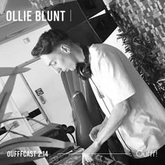 OUFFFCAST 2.14 → Ollie Blunt (London, UK)
