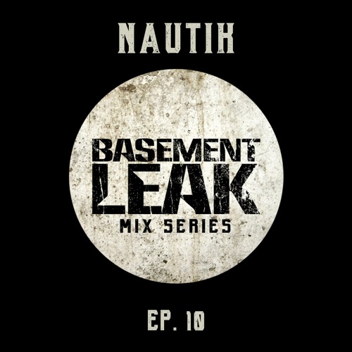 Basement Leak Mix Series #10: Nautik