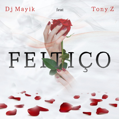 Dj Mayik feat Tony Z- Feitiço