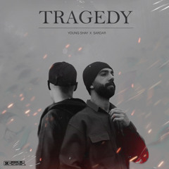 TRAGEDY ( ft sardar )
