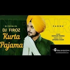 Kurta Pajama - Nirvair Pannu DJ Firoz Remix