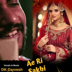 Ae Ri Sakhi | Indian Fusion Music | Thuri | DK Darvesh
