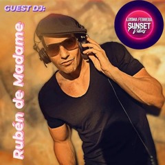 Rubén de Madame (GUEST DJ) - SUNSET VIBES by LUISMA FERRERA