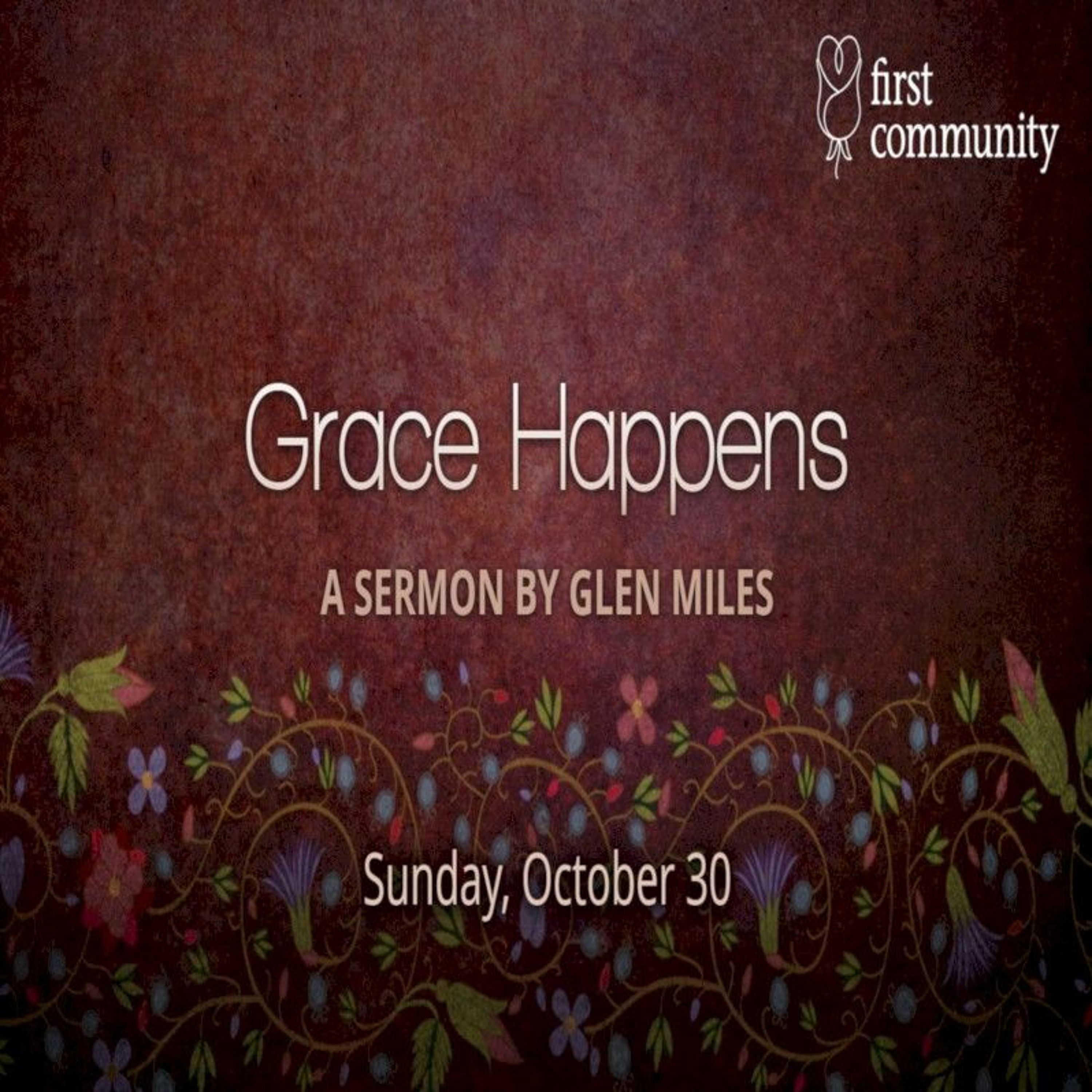 First Community Church 10.30.22 Glen Miles Sermon -Grace Happens episode artwork