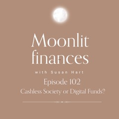 Episode 102 - Navigating the changing Landscape - Cash or Digital
