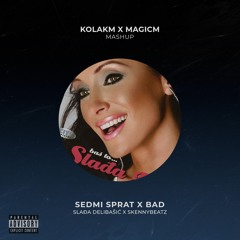 Sedmi sprat X Bad (kolakM X MagicM MashUp)
