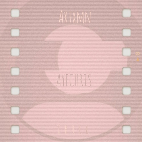 trill w/AYECHRIS [4/10]